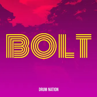 Bolt by Drum Nation