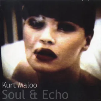 Soul and Echo by Kurt Maloo