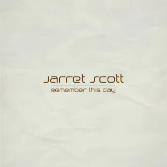 Remember This Day by Jarret Scott