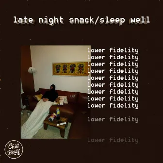 Late Night Snack/Sleep Well by lower fidelity