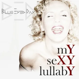 My Sexy Lullaby by Blue Eyed Day