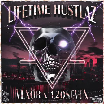 LIFETIME HUSTLAZ by 120SEVEN