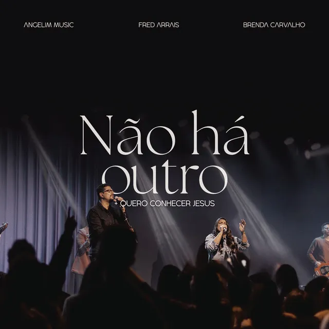 Não Há Outro + Quero Conhecer Jesus - Ao Vivo