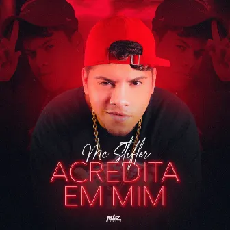 Acredita em Mim by MC Stifler