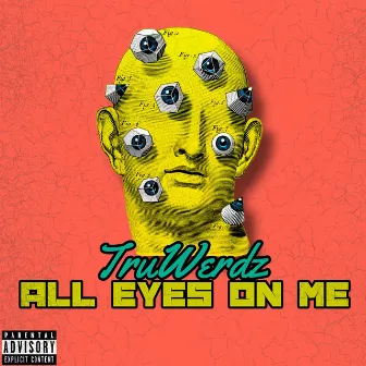 All Eyes On Me by TruWerdz