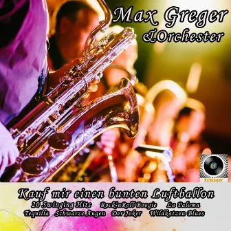 Kauf mir einen bunten Luftballon by Max Greger & Orchester