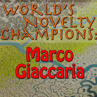 World's Novelty Champions: Marco Giaccaria by Marco Giaccaria