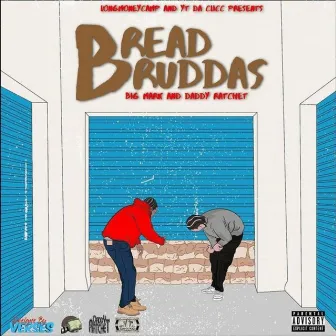 Bread Bruddas by Daddy Ratchet