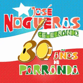 Celebrando 30 Años de Parranda by José Nogueras