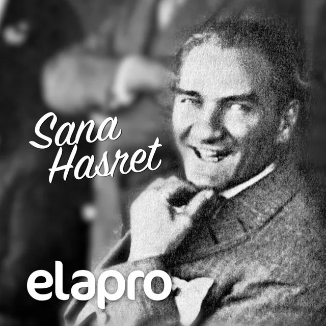 Sana Hasret - Mustafa Kemal Atatürk anısına