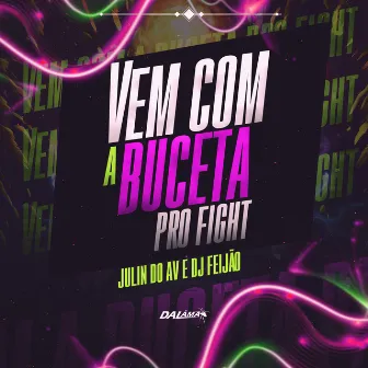 Vem Com A Buceta Pro Fight by Unknown Artist