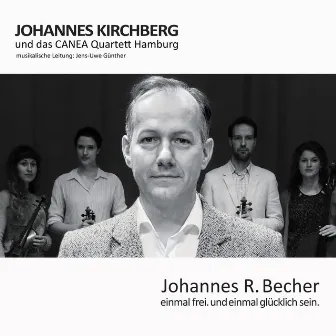 Einmal frei. Und einmal glücklich sein - Johannes R. Becher by Canea Quartett