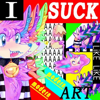 I Suck Like Modern Art by Vee_Ja_Lyfe