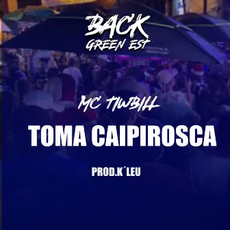 Toma Caipirosca by MC Tiwbill