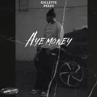 Aye Money by Gillette Peezy