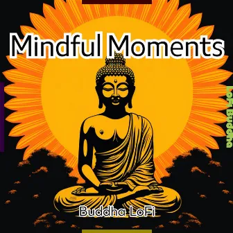 Mindful Moments: Buddha LoFi by LoFi Buddha