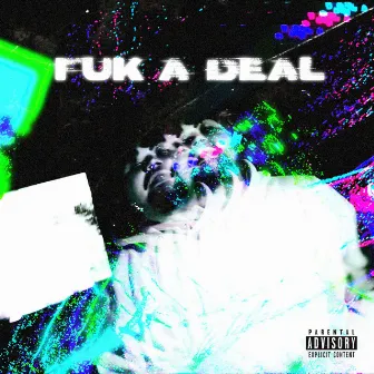 FUK A DEAL by 3Zayy