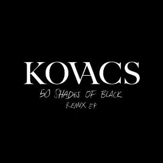 50 Shades of Black by Kovacs