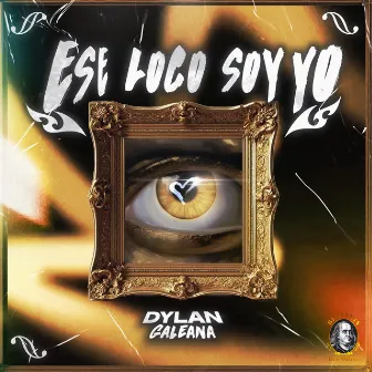 Ese Loco Soy Yo by Dylan Galeana