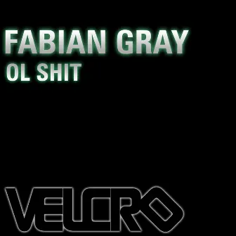 Ol Shit Ep by Fabian Gray