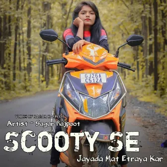 Scooty Se Jayada Mat Etraya Kar by Sagar Rajpoot