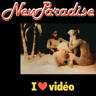 I Love Video by New Paradise