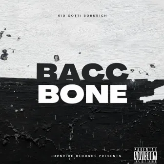 BACC BONE by Kid Gotti Born Rich