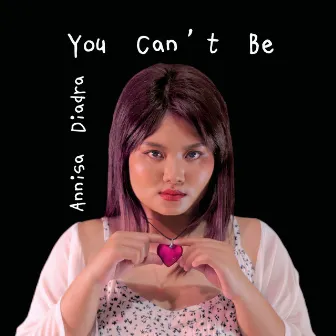 You Can't Be by Annisa Diadra