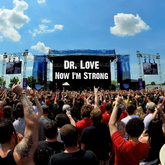 Now I'm Strong by Dr. Love