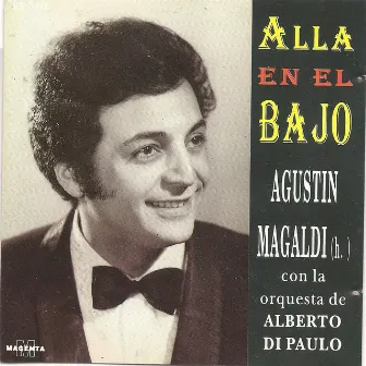 Alla en el Bajo: Agustin Magaldi by Agustin Magaldi