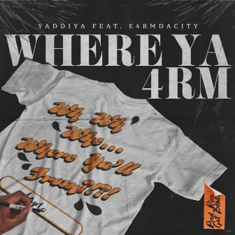 Where Ya 4RM by Yaddiya