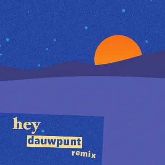 hey (Dauwpunt Remix) by Dauwpunt