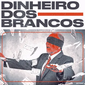 Dinheiro dos Brancos by Jovem Alga