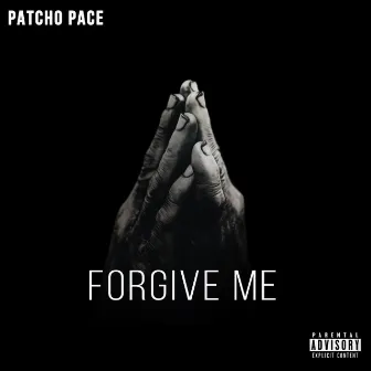 Forgive Me by Patcho Pace