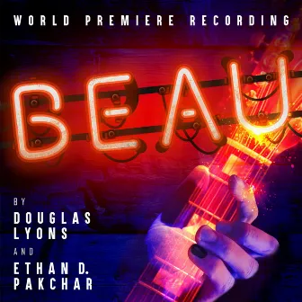 Beau (World Premiere Recording) by Lyons & Pakchar