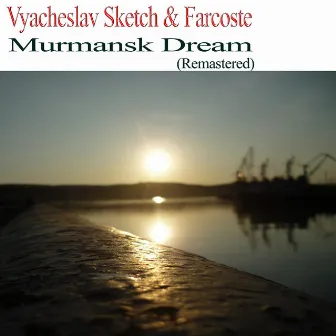 Murmansk Dream (Remastered) by Farcoste