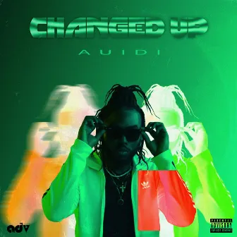 Changed Up by Auidi