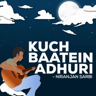 Kuch Baatein Adhuri by Niranjan Sarbi