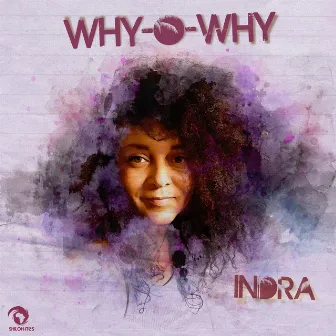 Why O Why by Indra