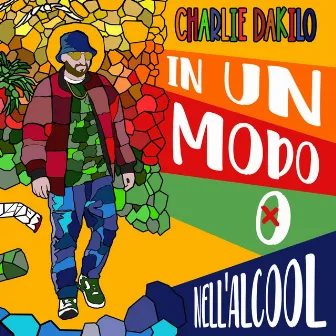 In un modo o nell'alcool by Charlie Dakilo