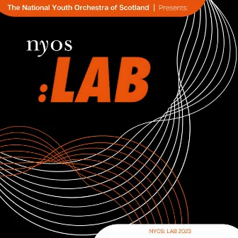 The National Youth Orchestra of Scotland Presents: NYOS LAB 2023 by The National Youth Orchestra of Scotland