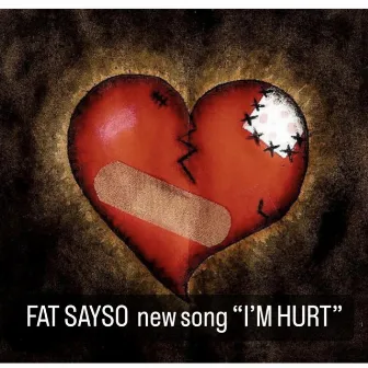 I'M HURT by Fat Sayso