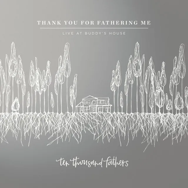 Thank You for Fathering Me (Live at Buddy's House)