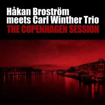 The Copenhagen Session (Håkan Broström Meets Carl Winther Trio) by Carl Winther Trio