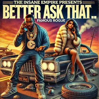 Better Ask That by FamousRogue