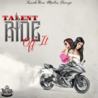 Ride Off It by Talent