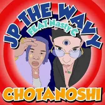 CHOTANOSHI by JP THE WAVY