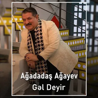 Gəl Deyir by Ağadadaş Ağayev