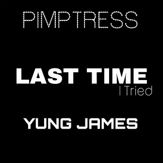 Last Time I Tried by YUNG JAMES