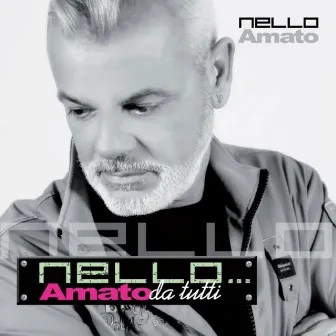 Nello... Amato da tutti by Nello Amato